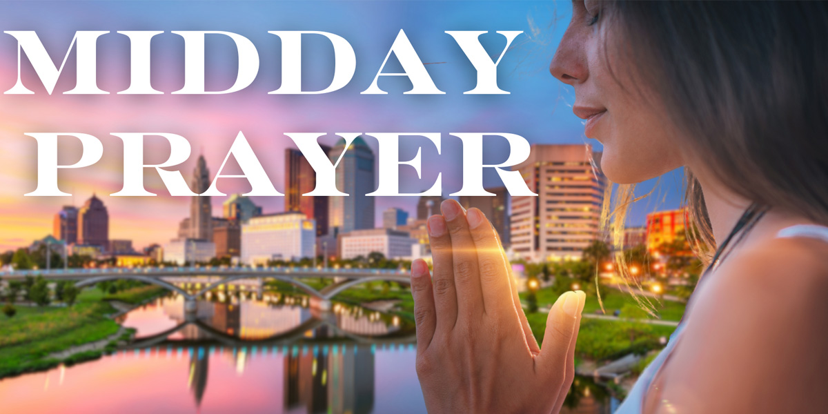 For Columbus Wednesday Mid-Day Prayer presented by Pray4Ohio